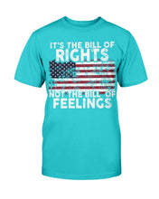 Load image into Gallery viewer, It's The Bill Of Rights Not The Bill Of Feelings T-Shirt