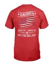 Load image into Gallery viewer, America Live It Love it Or Get The Hell Out T-Shirt