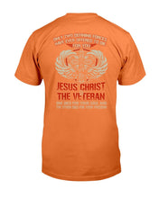 Load image into Gallery viewer, Only Two Defining Forces Have Ever Offered To Die For You Jesus Christ And The Veteran T-Shirt