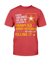 Load image into Gallery viewer, Grumpy Old Army Veteran But Here I Am Killing It T-Shirt