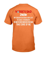 Load image into Gallery viewer, Nurse's Dad 2020 My Daughter Risks Her Life To Save Strangers T-Shirt