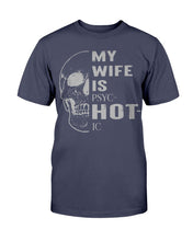 Load image into Gallery viewer, My Wife Is PSYC-HOT-IC T-Shirt