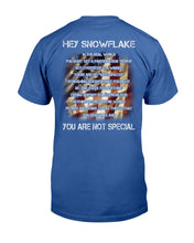Load image into Gallery viewer, Hey Snowflake You Are Not Special T-Shirt