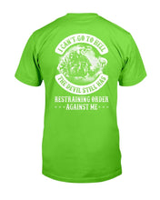 Load image into Gallery viewer, I Can't Go To Hell The Devil Still Has Restraining Order Against Me T-Shirt