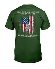 Load image into Gallery viewer, Honor Those Who Place Their Life On The Line So You Can Live Yours T-Shirt