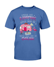 Load image into Gallery viewer, Never Take Camping Advice From Me You'll Only End Up Drunk T-Shirt