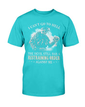 Load image into Gallery viewer, I Can't Go To Hell The Devil Still Has A Restraining Order Against Me ATM-TS01 T-Shirt