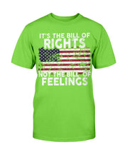 Load image into Gallery viewer, It's The Bill Of Rights Not The Bill Of Feelings T-Shirt