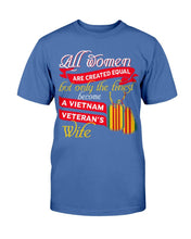 Load image into Gallery viewer, All Women Are Created Equal A Vietnam Veteran's Wife T-Shirt