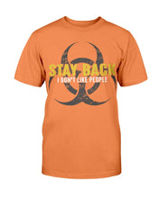 Load image into Gallery viewer, Stay Back I Don't Like People T-Shirt