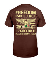 Load image into Gallery viewer, Freedom Isn't Free I Paid For It Proud Desert Storm Veteran T-Shirt