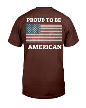 Load image into Gallery viewer, Proud To Be American T-Shirt