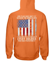 Load image into Gallery viewer, Our Flag Does Not Fly Because The Wind Blows Every Soldier Hoodies