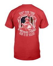 Load image into Gallery viewer, Don't Ever Think That The Reason I Am Peaceful Is Because I Forgot How To Be Violent T-Shirt