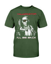 Load image into Gallery viewer, Trumpinator I'll Be Back T-Shirt