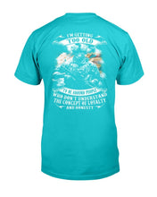 Load image into Gallery viewer, I'm Getting Too Old To Be Around People Who Don't Understand T-Shirt