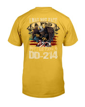 Load image into Gallery viewer, I May Not Have A PhD But I Do Have A DD-214 T-Shirt