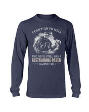 Load image into Gallery viewer, I Can't Go To Hell The Devil Still Has A Restraining Order Against Me Long Sleeve