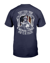 Load image into Gallery viewer, Don't Ever Think That The Reason I Am Peaceful Is Because I Forgot How To Be Violent T-Shirt