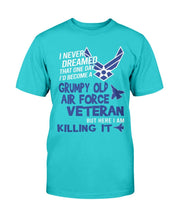Load image into Gallery viewer, Grumpy Air Force Veteran - But Here I Am Killing It T-Shirt