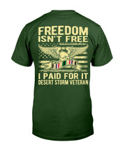 Load image into Gallery viewer, Freedom Isn't Free I Paid For It Proud Desert Storm Veteran T-Shirt