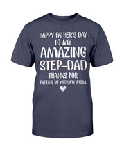 Load image into Gallery viewer, Happy Father's Day To My Amazing Step-Dad Thanks For Putting Up With My Mom T-Shirt