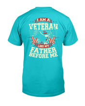Load image into Gallery viewer, I Am Veteran Like My Father Before Me T-Shirt