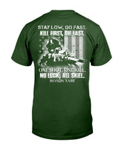 Load image into Gallery viewer, Stay Low, Go Fast Kill First, Die Last. One Shot, One Kill T-Shirt
