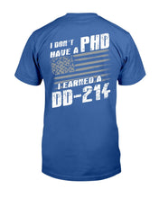 Load image into Gallery viewer, I Don't Have A PHP I Earned A DD-214 T-Shirt
