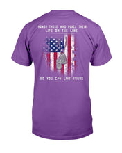 Load image into Gallery viewer, Honor Those Who Place Their Life On The Line So You Can Live Yours T-Shirt