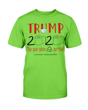 Load image into Gallery viewer, Trump 2020 The Year When Shit Got Real! T-Shirt