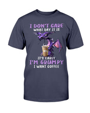 Load image into Gallery viewer, I Don't Care What Day It Is It's Early I'm Grumpy I Want Coffee T-Shirt