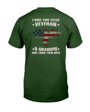 Load image into Gallery viewer, I Have Two Titles Veteran & Grandpa And I Rock Them Both T-Shirt