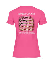 Load image into Gallery viewer, Hey Snowflake You Are Not Special Ladies T-Shirt