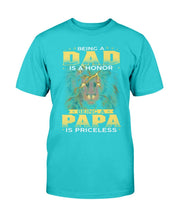 Load image into Gallery viewer, Being A Dad Is An Honor Being A Papa Is Priceless T-Shirt