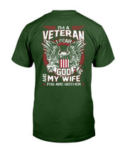 Load image into Gallery viewer, I'm A Veteran I Fear God And My Wife You Are Neither T-Shirt
