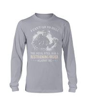 Load image into Gallery viewer, I Can't Go To Hell The Devil Still Has A Restraining Order Against Me Long Sleeve