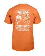 Load image into Gallery viewer, I'm Getting Too Old To Be Around People Who Don't Understand T-Shirt
