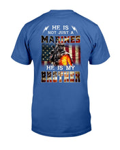 Load image into Gallery viewer, Marines Shirt He Is Not Just A Marines He Is My Brother T-Shirt