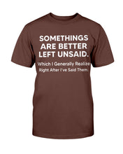 Load image into Gallery viewer, Somethings Are Better Left Unsaid T-Shirt