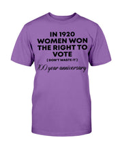 Load image into Gallery viewer, In 1920 Women Won The Right To Vote 100 Year Anniversary T-Shirt