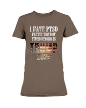 Load image into Gallery viewer, I Have PTSD Pretty Tired of Stupid Democrats Trump 2020 Ladies T-Shirt