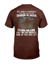 Load image into Gallery viewer, As I Walk Through The Valley Of The Shadow Of Death I Fear No Evil For I Am The Baddest T-Shirt