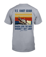 Load image into Gallery viewer, U.S. Coast Guard Making Sure The Navy Doesn't Get Lost T-Shirt