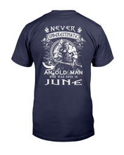 Load image into Gallery viewer, Never Underestimate An Old Man Who Was Born In June T-Shirt