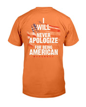 Load image into Gallery viewer, I Will Never Apologize For Being American T-Shirt