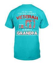 Load image into Gallery viewer, The Only Thing I Love More Thank Being A Veteran Is Being A Grandpa T-Shirt