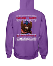 Load image into Gallery viewer, My Body Sometimes Feels Some But It Works But I Do Wake Up Hoodies