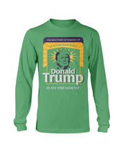 Load image into Gallery viewer, The Best Part Of Waking Up Donald Trump Is My President Long Sleeve