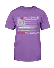 Load image into Gallery viewer, Not All Heroes Wear Capes My Wife Wears Scrubs T-Shirt